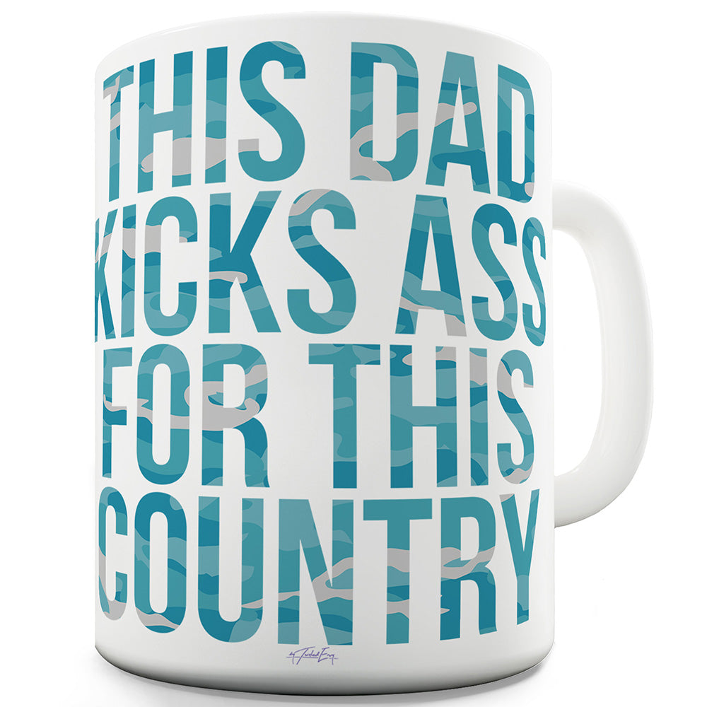 This Dad Kicks Ass For This Country Mug - Unique Coffee Mug, Coffee Cup