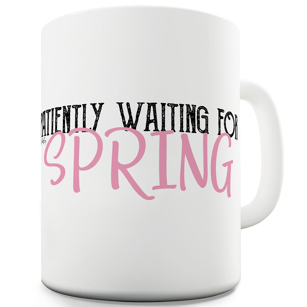 Waiting For Spring Funny Mugs For Men Rude