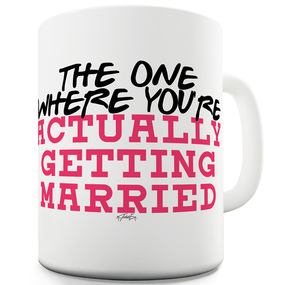 You're Actually Getting Married Funny Mugs For Men