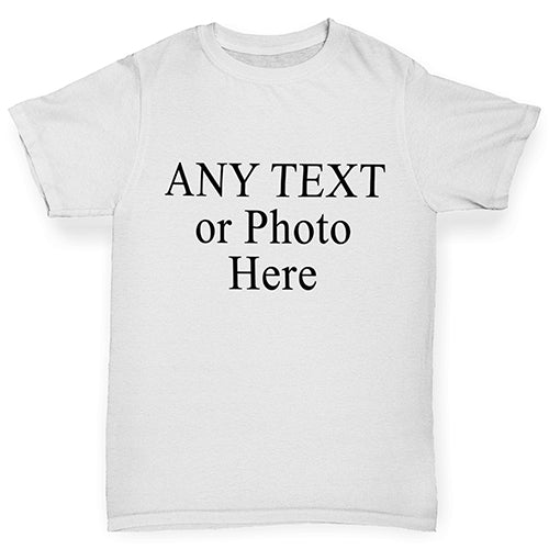 Boys novelty t shirts Personalised Design Your Own Wording Photo Boy's T-Shirt Age 7-8 White