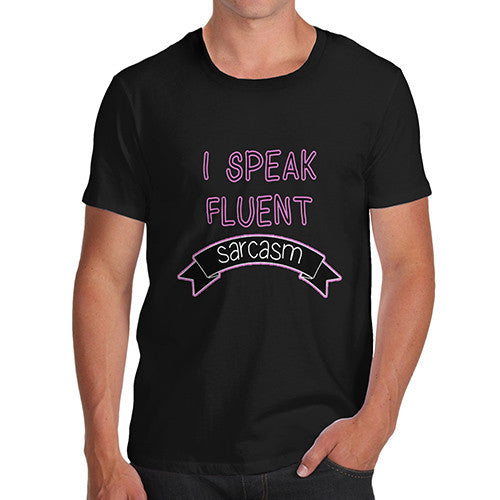 Men's I Speak Fluent Sarcasm Funny T-Shirt