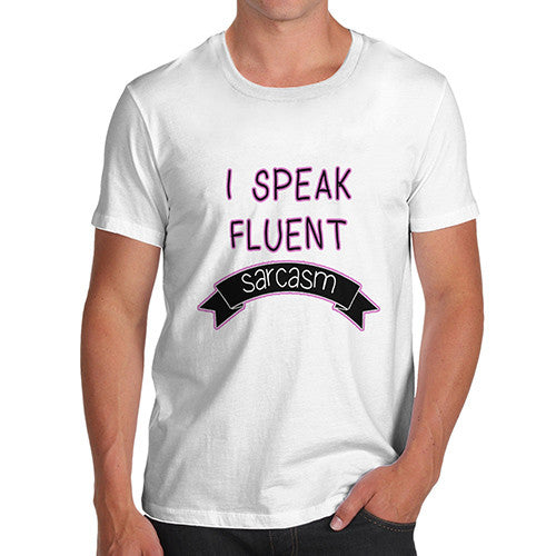 Men's I Speak Fluent Sarcasm Funny T-Shirt