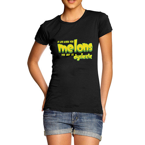 Women's Life Gives You Melons Dyslexic Funny Joke T-Shirt