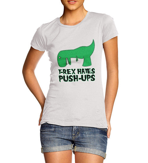 Women's T-Rex Hates Push Ups Funny T-Shirt