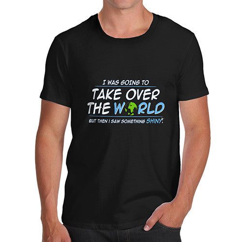 Men's Take Over The World Joke Funny T-Shirt