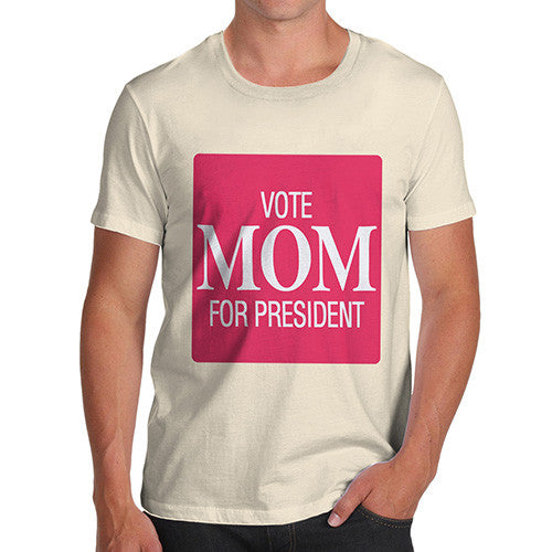 Men's Vote Mom For President T-Shirt