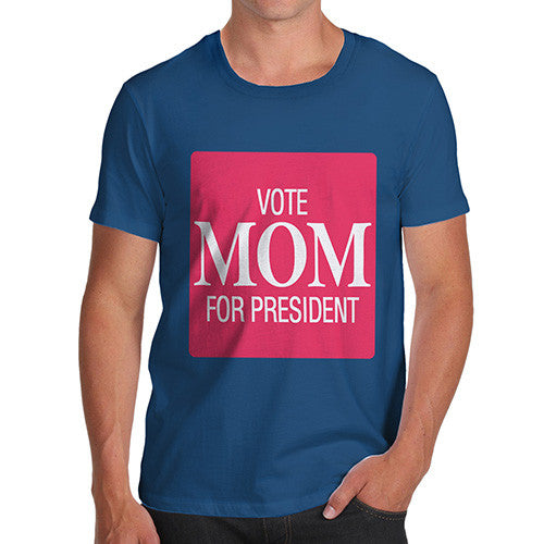 Men's Vote Mom For President T-Shirt