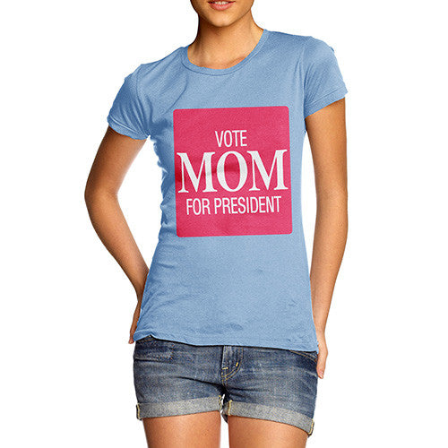 Women's Vote Mom For President Cotton T-Shirt