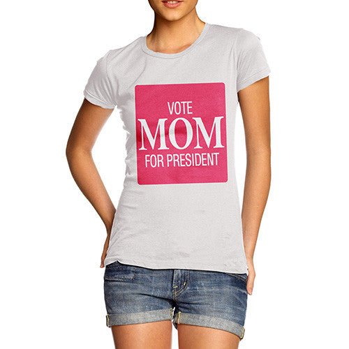 Women's Vote Mom For President Cotton T-Shirt