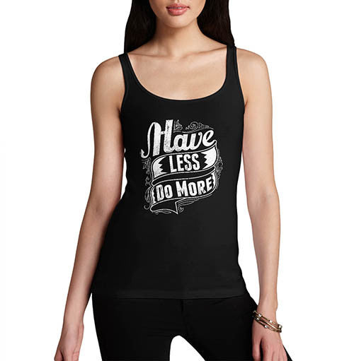 Womens Motivational Quote Print Have Less Do More Tank Top