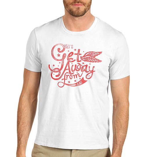 Mens Get Away From it all Funny Print T-Shirt