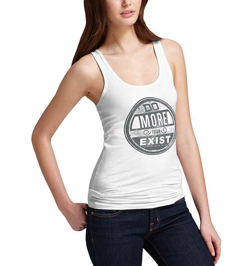 Womens Do More Than Exist Funny Tank Top