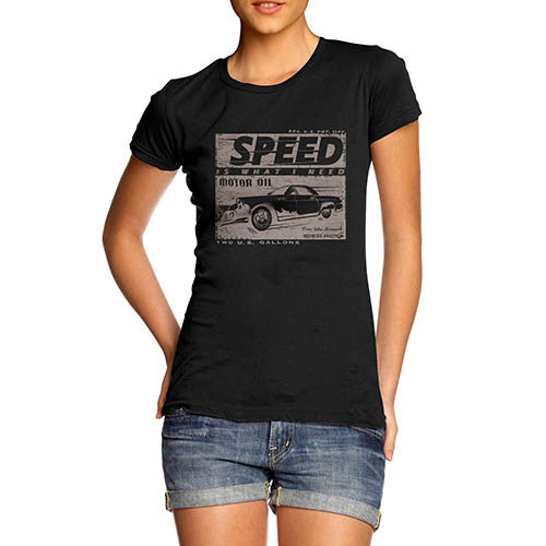 Womens Petrol Heads Speed is What I Need T-Shirt