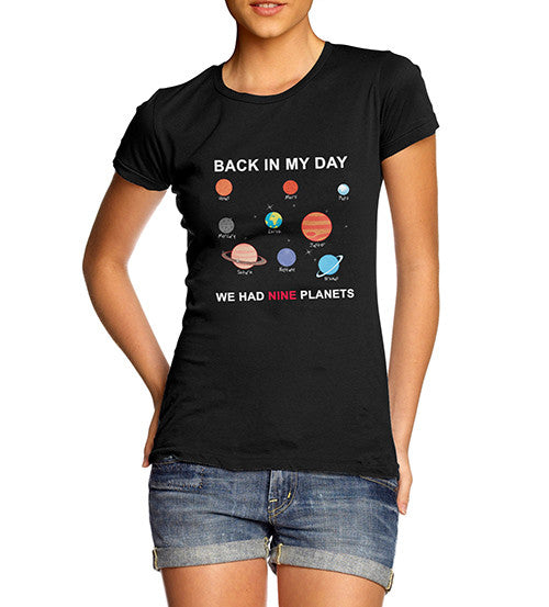 Women's Back In My Day We Had Nine Planets Funny T-Shirt