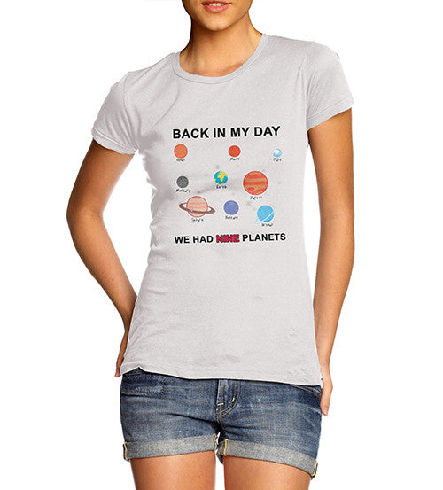 Women's Back In My Day We Had Nine Planets Funny T-Shirt