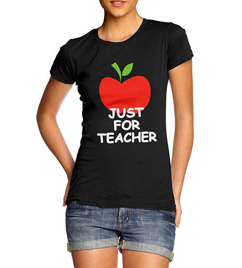 Women's Just For Teacher Graphic T-Shirt