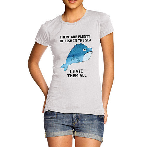 Women's I Hate Them All Funny Grumpy Fish T-Shirt
