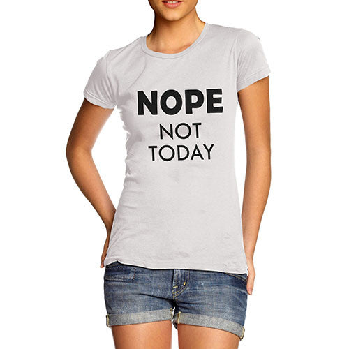 Women's Nope Not Today Funny T-Shirt