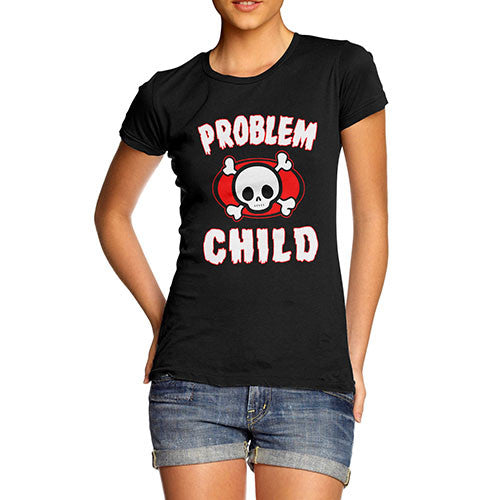 Women's Problem Child Funny T-Shirt