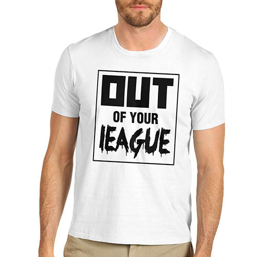 Men's Out Of your League T-Shirt