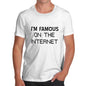 Mens I'm Famous On The Internet T-Shirt