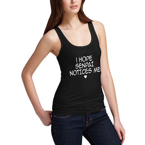 Womens I Hope Senpai Notices Me Tank Top