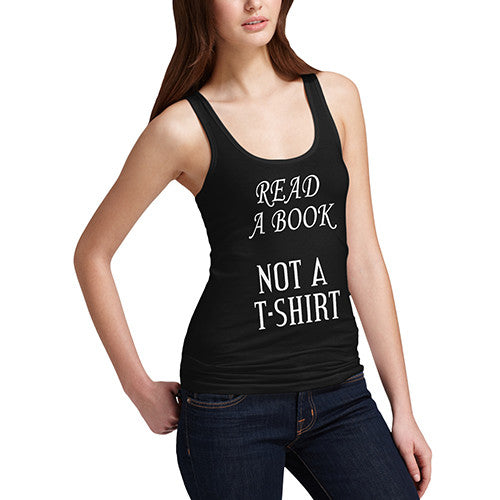 Womens Read A Book Not A T Shirt Funny Tank Top