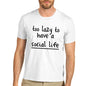 Mens Too Lazy To Have A Social Life T-Shirt