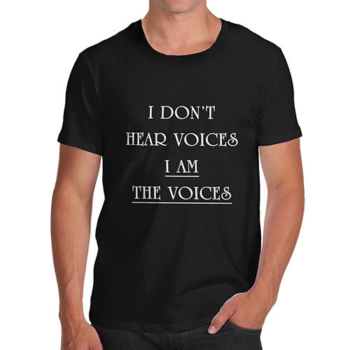 Mens I Don't Hear Voices Funny T-Shirt