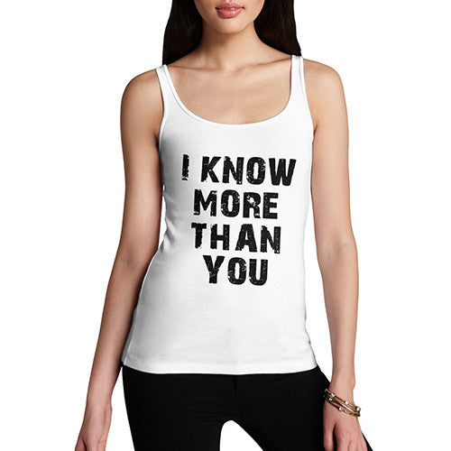 Womens I Know More Than You Funny Tank Top