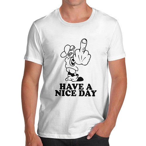 Mens Have A Nice Day T-Shirt