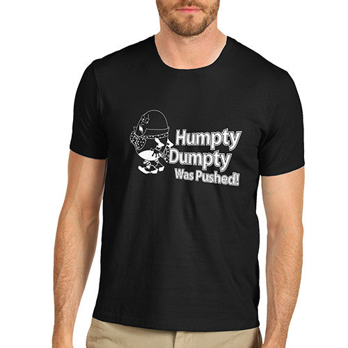 Mens Humpty Dumpty Was Pushed T-Shirt