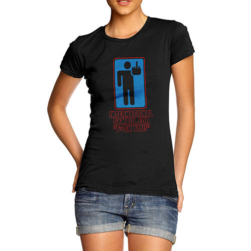 Womens International Symbol For F*CK YOU T-Shirt