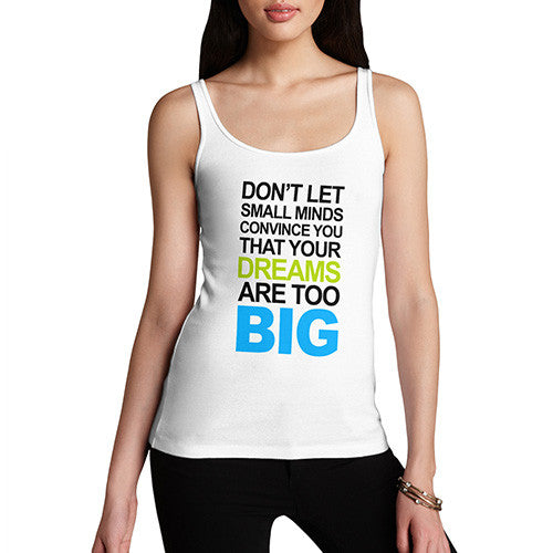 Womens Your Dreams Are To Big Tank Top