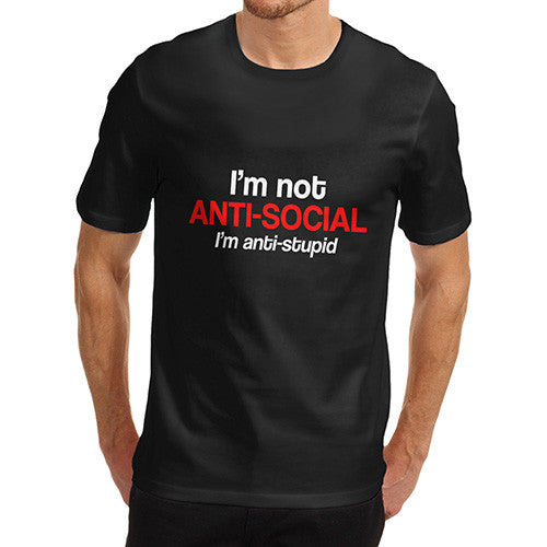 Mens Not Anti Social I'm Anti Stupid T-Shirt