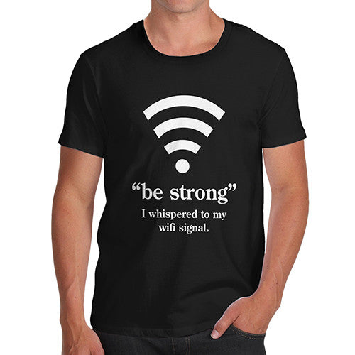 Mens Be Strong Wi-Fi T-Shirt