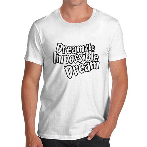 Mens Dream The Impossible T-Shirt