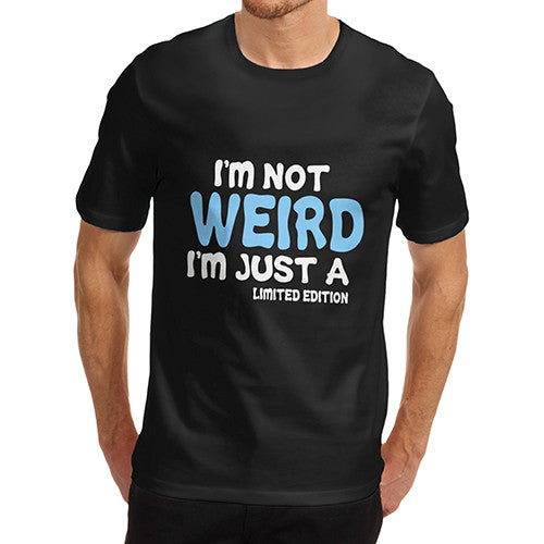 Mens Limited Edition Not Weird T-Shirt