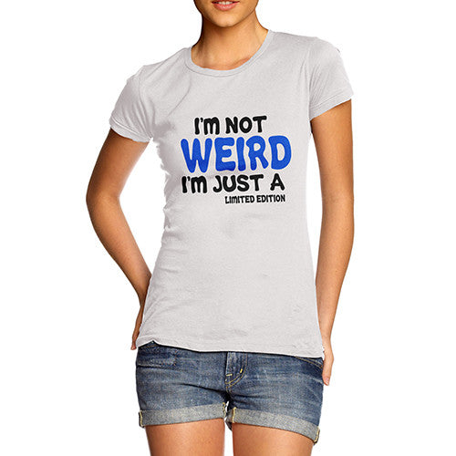 Womens Limited Edition Not Weird T-Shirt