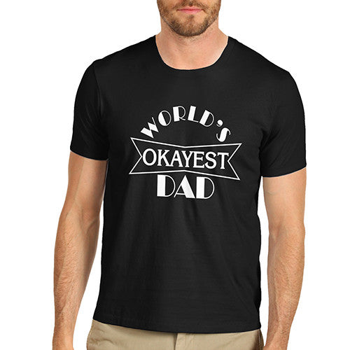 Mens Worlds Okayest Dad T-Shirt