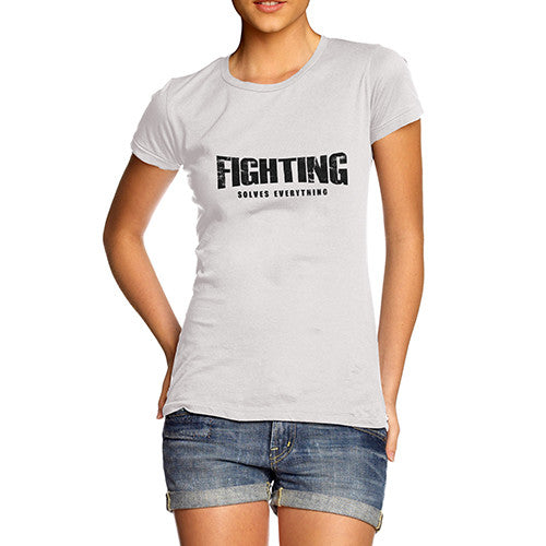 Womens Fighting Solves Everything T-Shirt