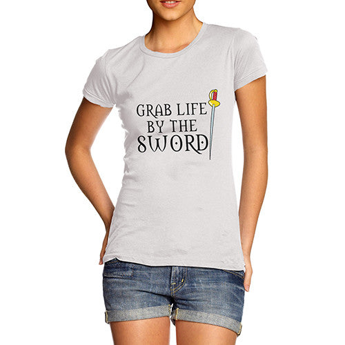 Womens Grab Life By The Sword T-Shirt