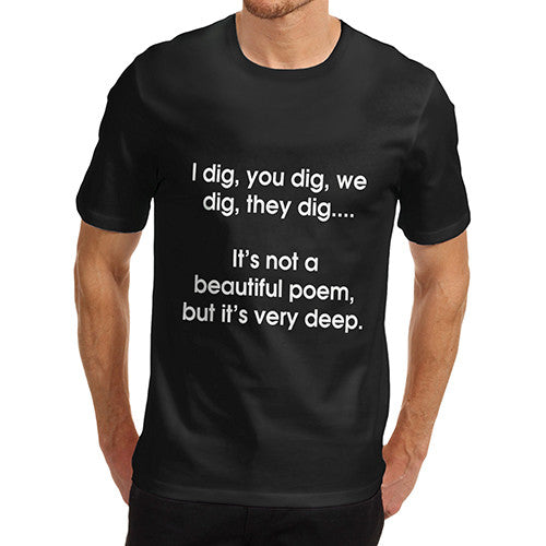 Mens I Dig You Dig We Dig T-Shirt