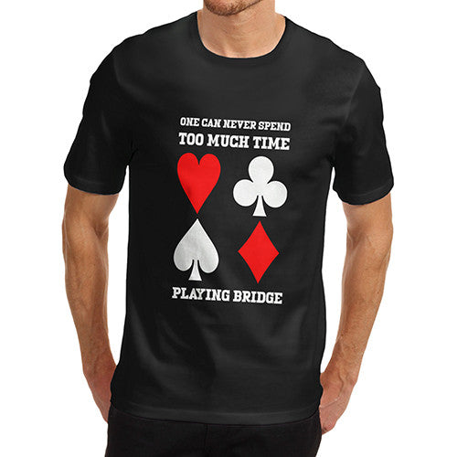 Mens Too Much Time Playing Bridge T-Shirt