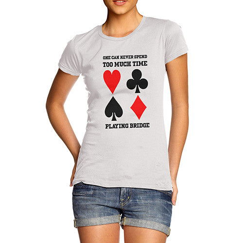 Womens Too Much Time Playing Bridge T-Shirt