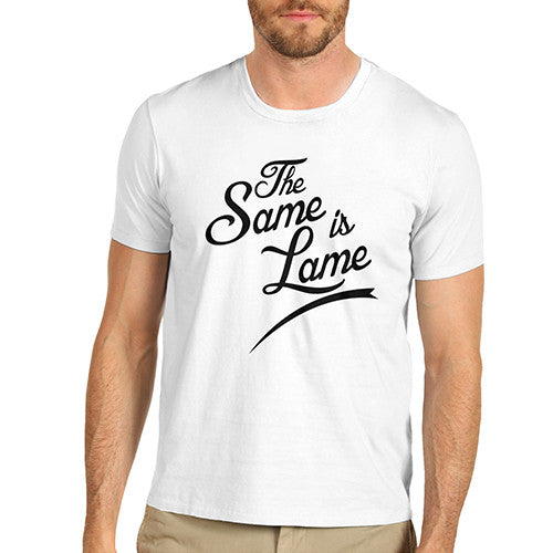 Mens The Same Is Lame T-Shirt