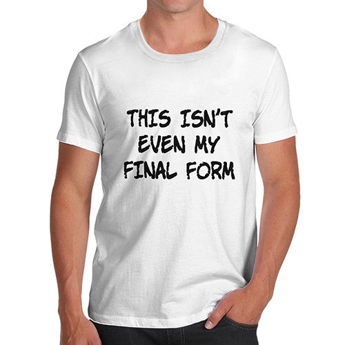 Mens Not My Final Form T-Shirt