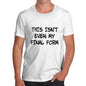 Mens Not My Final Form T-Shirt