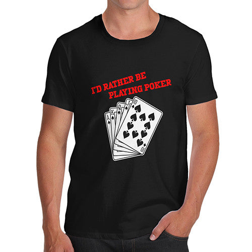Mens I'd Rather Play Poker T-Shirt
