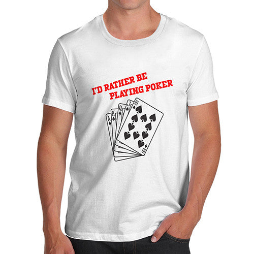 Mens I'd Rather Play Poker T-Shirt